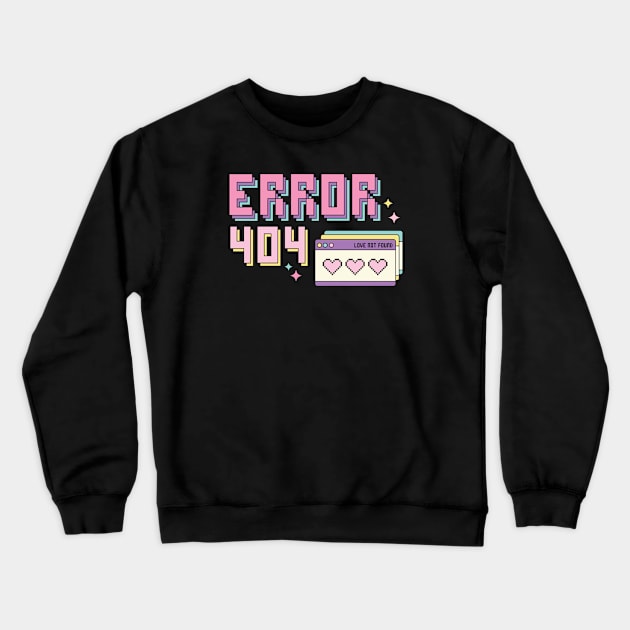 Error 404 Love Not Found Love Sucks Anti Valentines Love Crewneck Sweatshirt by Pop Cult Store